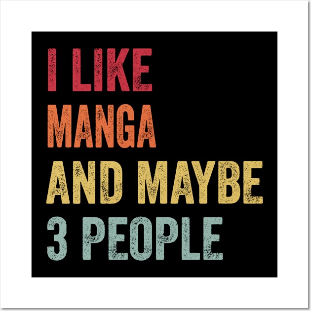 I Like Manga & Maybe 3 People Manga Lovers Gift Wall Art by ChadPill